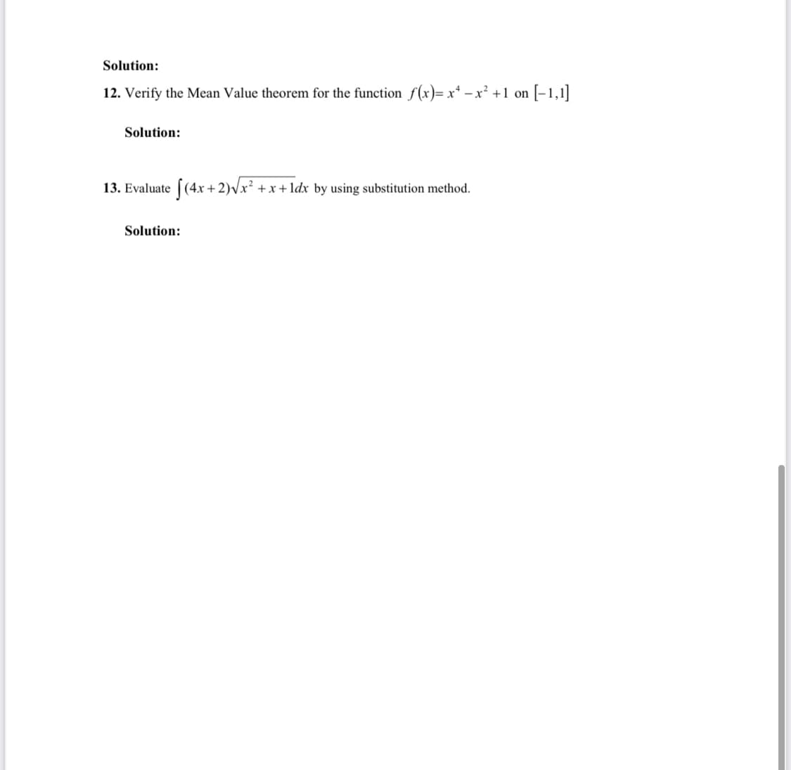 Solution:
12. Verify the Mean Value theorem for the function f(x)= x* – x² +1 on [-1,1]
Solution:
13. Evaluate [(4x +2)vx² +x + ldx by using substitution method.
Solution:
