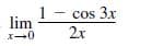 1- cos 3x
lim
2x
