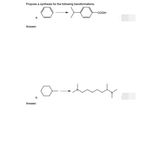 Propose a synthesis for the following transformations.
-COOH
Answer:
Answer:
