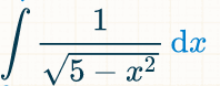 1
dx
5 – x2
