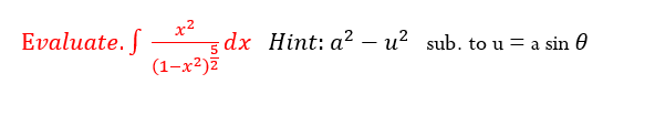 x2
dx Hint: a² – u? sub. to u = a sin 0
(1-x²)7
Evaluate. S
