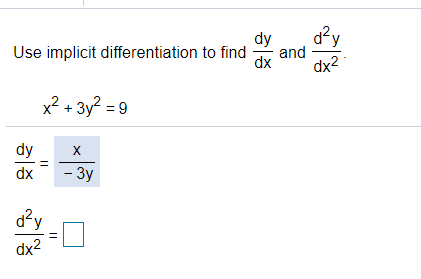 d?y
dy
and
dx
dx2
Use implicit differentiation to find
x? + 3y? = 9
dy
X
dx
- 3y
d?y
dx2
||
