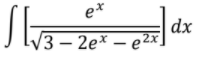 e*
dx
/3 — 2еx — е2х
