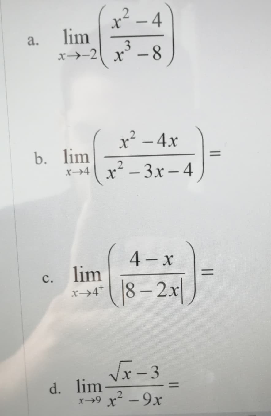 .2
– 4
lim
x→-2 x' -8
a.
x² - 4x
b. lim
x-→4x - 3x-4
%3D
2
4-x
C.
x→4*
lim
8– 2x
Vx-3
d. lim
x→9 x-9x
.2
