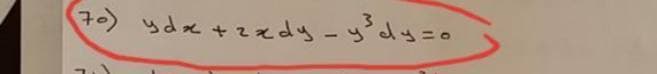 70) ydx +2zdy-y°dy=o
