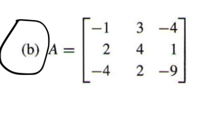 -1
3
4
(b) A =
2
4
1
-4
