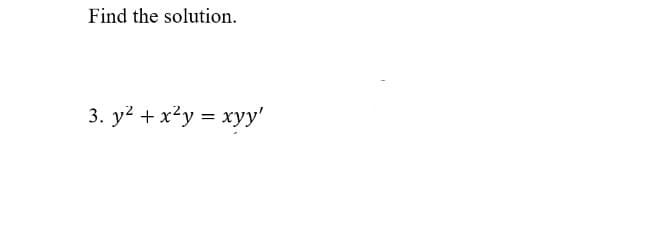 Find the solution.
3. у? + x^у %3D хуу"
