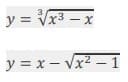 3
y = Vx3 – x
y = x - Vx2 -1
