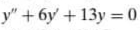 y" +6y +13y = 0
