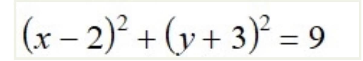 (x – 2)² -
+ (y+ 3)² = 9
%3D
