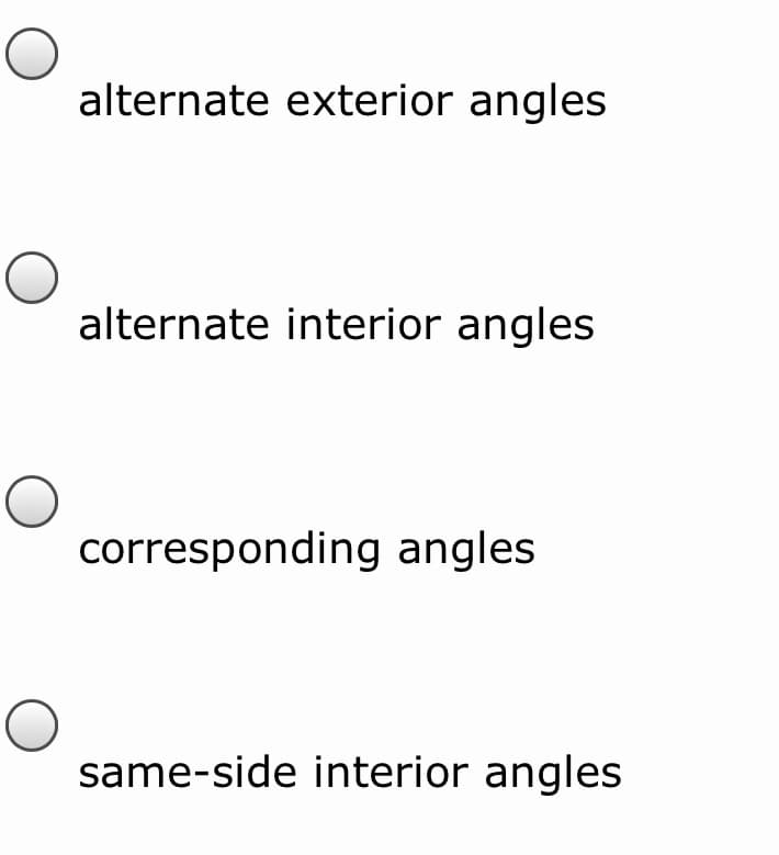alternate exterior angles
alternate interior angles
corresponding angles
same-side interior angles
