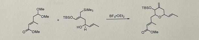 OMe
OMe
OMe
TBSO.
HO
SiMe3
BF 3*OEt₂
TBSO.
OMe