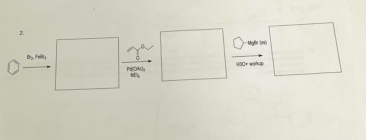 2.
Br2, FeBr3
za
Pd(OAc)2
NEt3
-MgBr (xs)
H3O+ workup