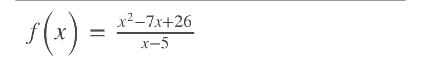 s(*)
x²–7x+26
F(x) =
х-5
