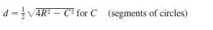 d =V4R? – C for C (segments of circles)
%3D
