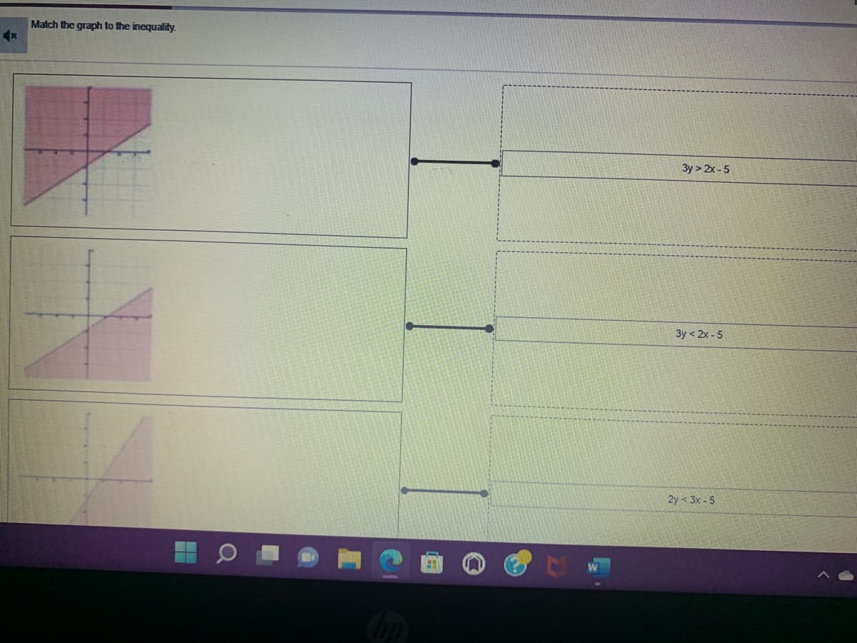 4x
Match the graph to the inequality.
3y > 2x-5
3y < 2x-5
2y < 3x-5