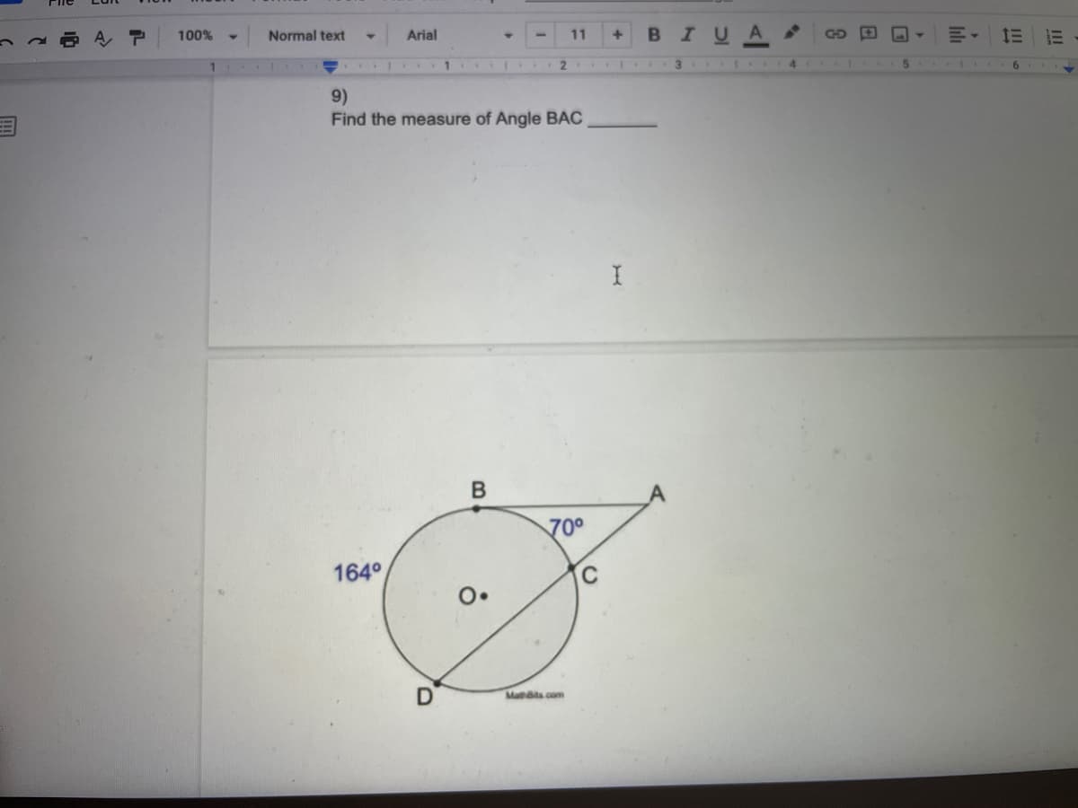 100%
Arial
11
BIUA
Normal text
GD
1.
... ..
5
9)
Find the measure of Angle BAC
700
164°
MathBits.com
III
