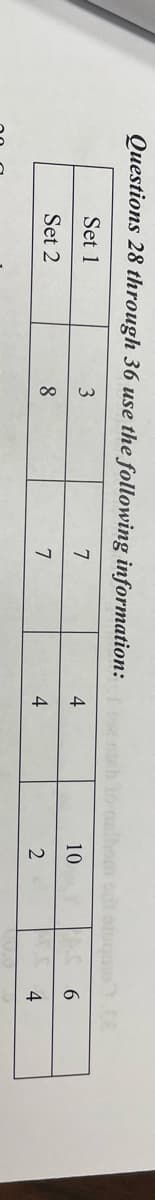 Questions 28 through 36 use the following information:
Set 1
3
Set 2
8
7
7
4
4
to nelbom od oloquio E
10
6
2
4