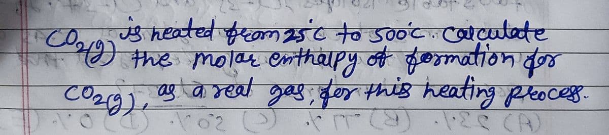 25°c to
(029) the molar enthalpy of formation for
се
CO₂(g).
VOC
as a real gas, for this heating process.
+1 (9) PES (A)
Vo2
02 (1)