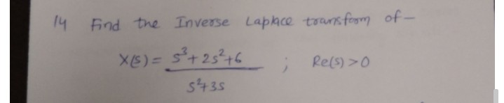 Find the Inverse Lapkce toansfom of-
14
XE)= s+2546
Rels)>0
s435
