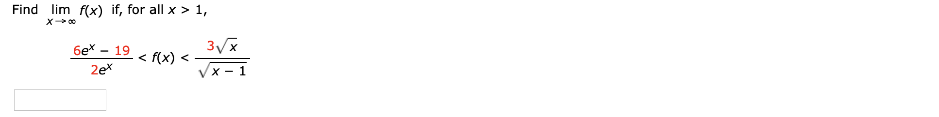 Find lim f(x) if, for all x > 1,
бех
19
< f(x) <
-
2ex
VX - 1
