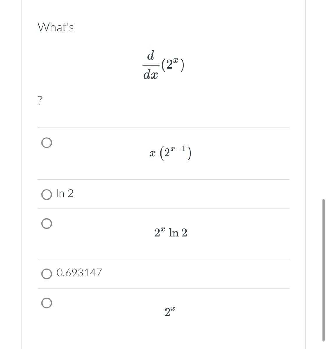 What's
?
O In 2
0.693147
d.
dx
-(2ª)
x (2x-1)
2* In 2
2x