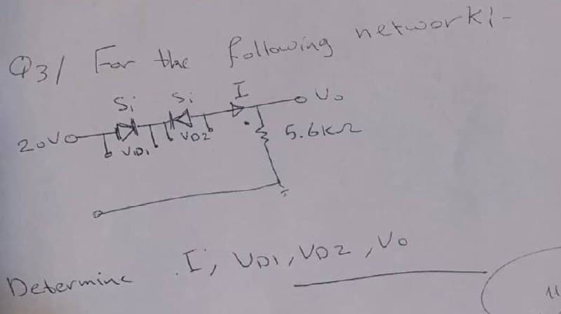 orki-
P3/ For the network.
following
Si
si
20U
Voz"
5.6kr
VIDI
Determine
I, UDI, Voz,Vo
