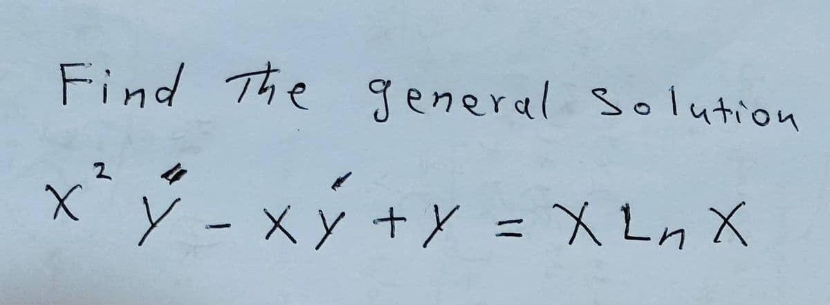 Find The general Solution
2
x tr
Y - xy + y = XLnX
LUM