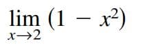 lim (1 – x²)
x→2
