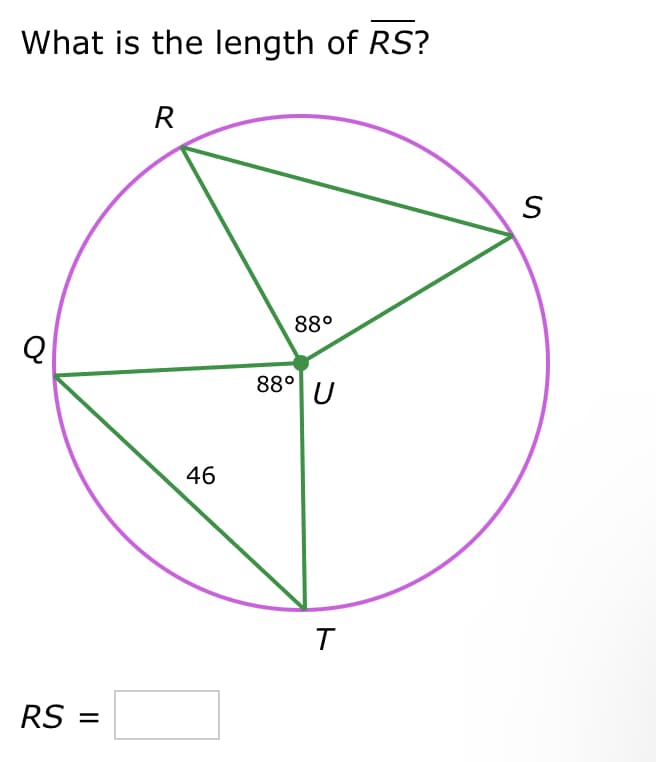 What is the length of RS?
Q
RS =
R
46
88⁰
88⁰ U
T
S