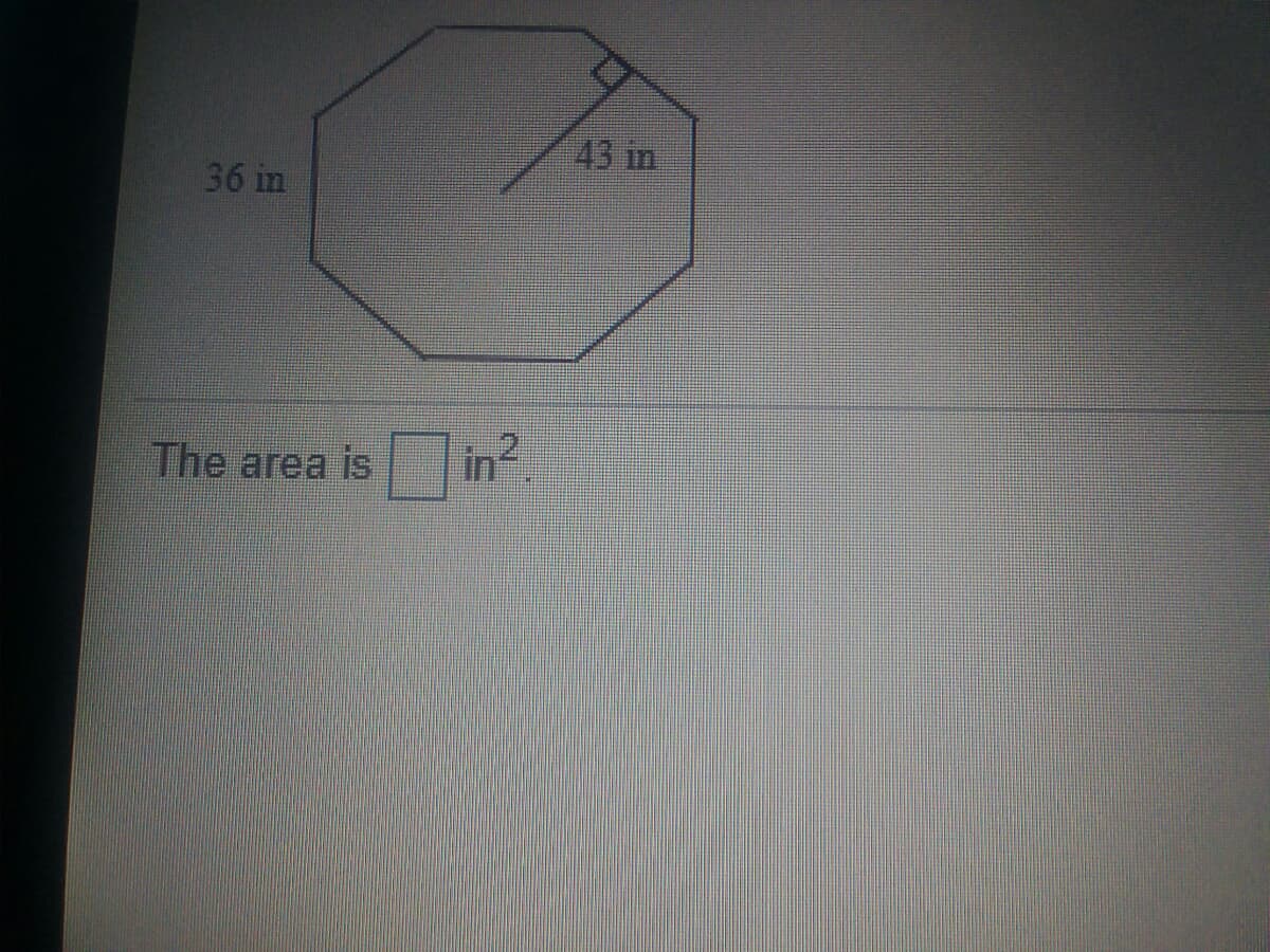 43 in
36 in
The area is in
4
