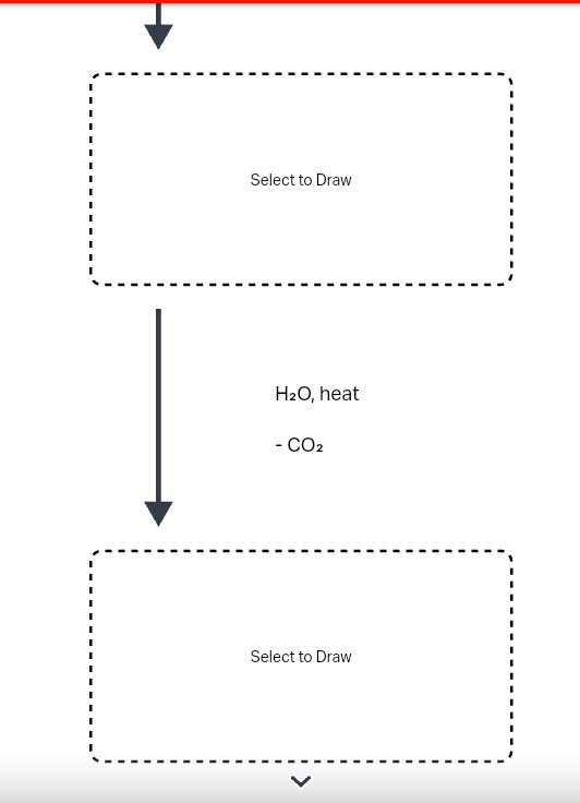 Select to Draw
H₂O, heat
- CO2
Select to Draw