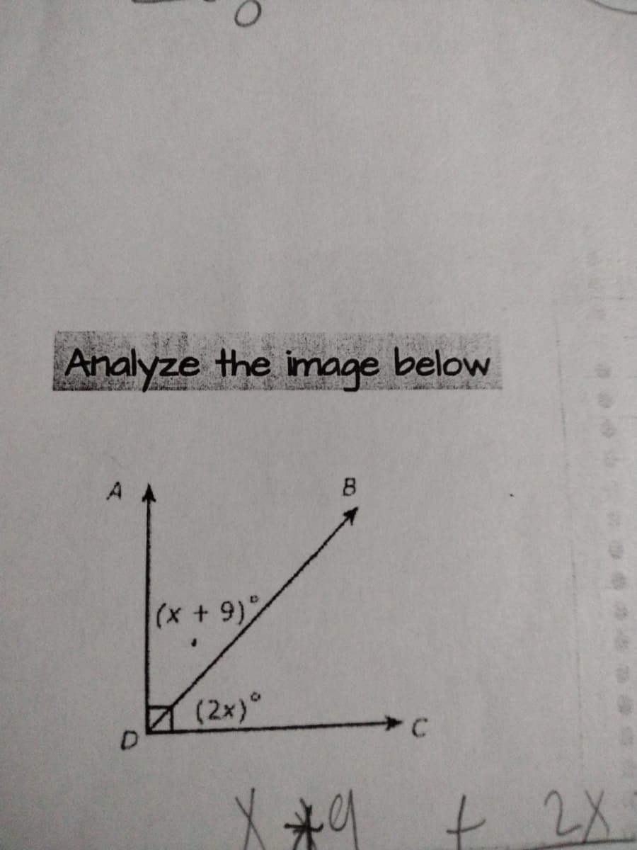 Analyze the image below
A A
B
(x +9)
イ(2x)°
t 2X
