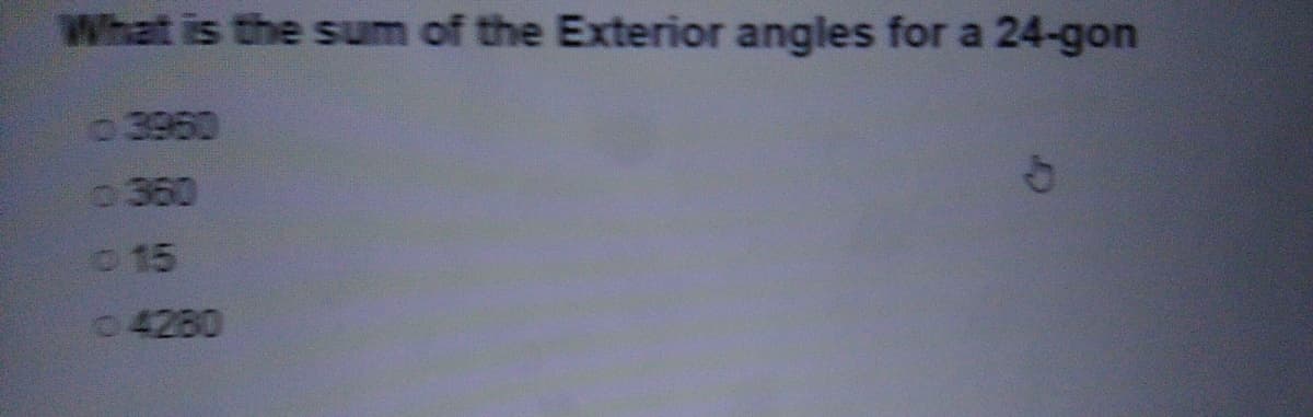 What is the sum of the Exterior angles for a 24-gon
3960
0360
15
04280
