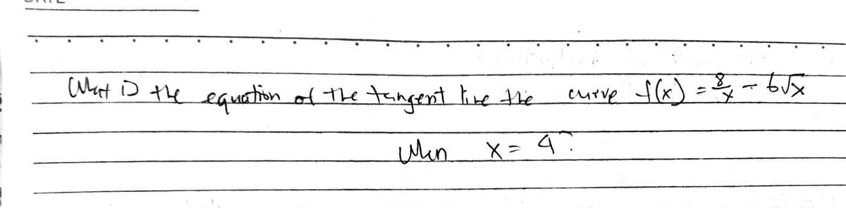 What is the equation of the
of the tangent live the
wen
ন
x19-2 = (X)F ग्रहम
ib = x