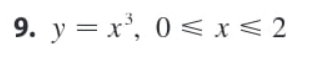 9. y = x', 0< x< 2
