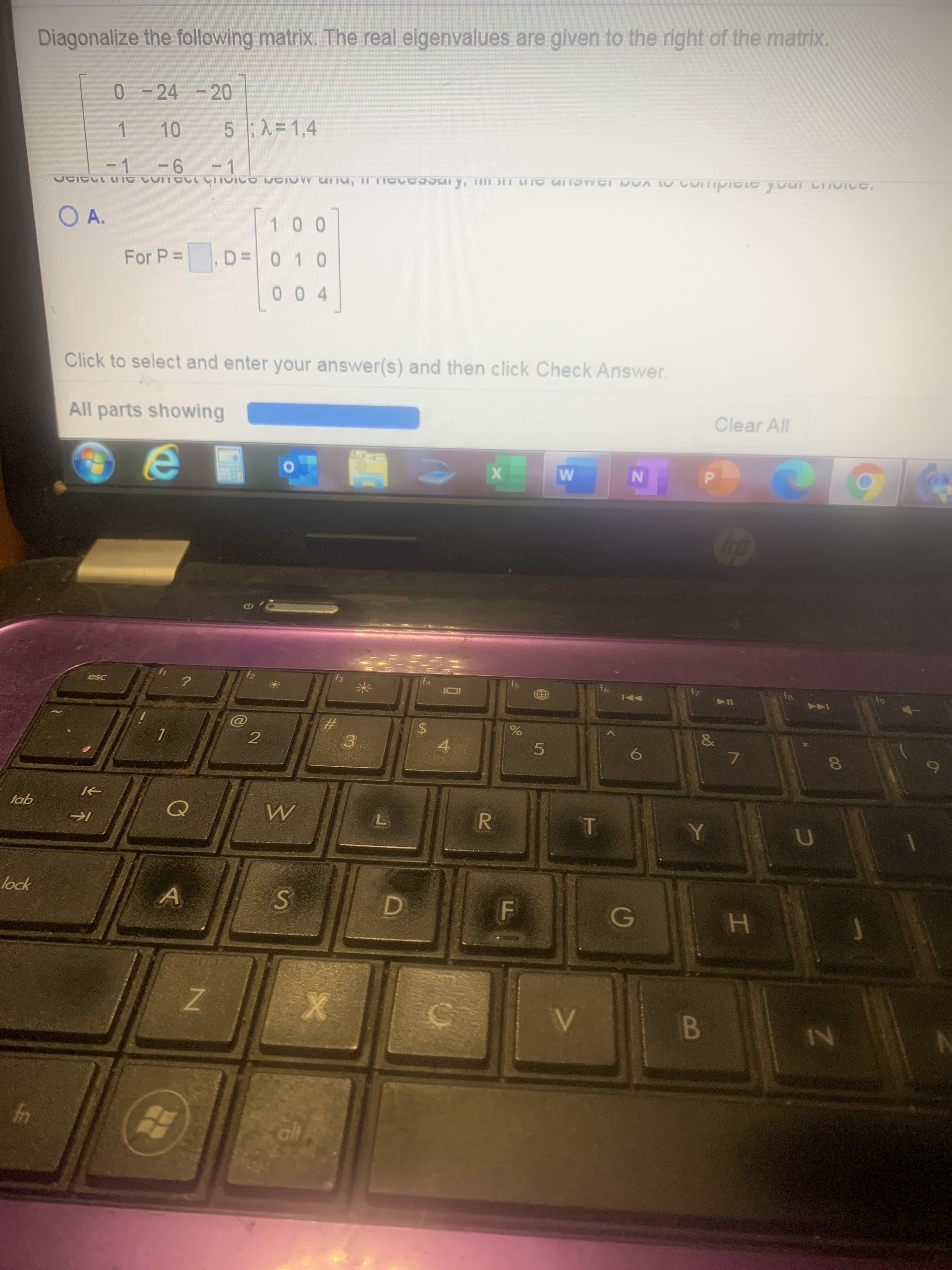 P.
IN
0 -24 -20
5 2=1,4
1.
-1
9 -
- 1
O A.
For P =
10 4
Click to select and enter your answer(s) and then click Check Answer.
All parts showing
Clear All
