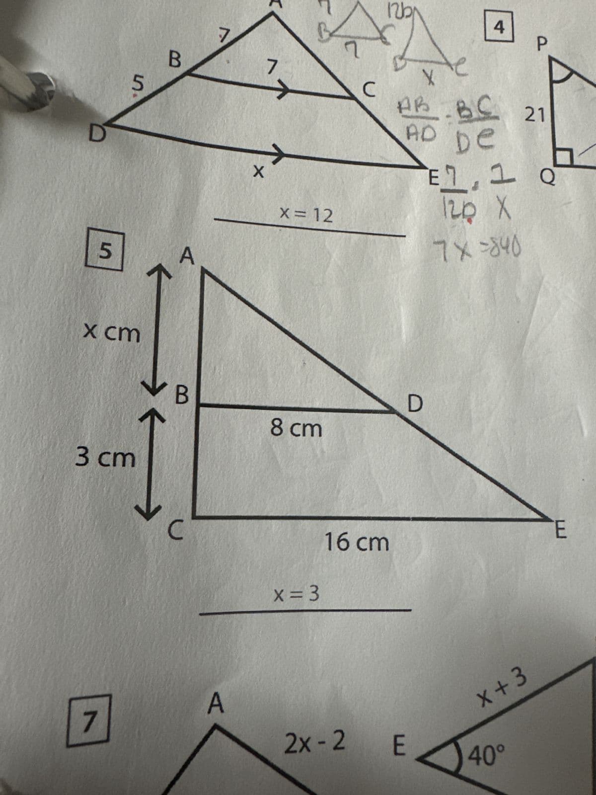 5
5
x cm
7
3 cm
B
A
B
7
A
X
I
7
X = 12
8 cm
x=3
7
с
1261
16 cm
4
X
AB BC
AD De
D
E1,1
120 X
7X=840
X+3
2x-2 E 40°
P
21
E