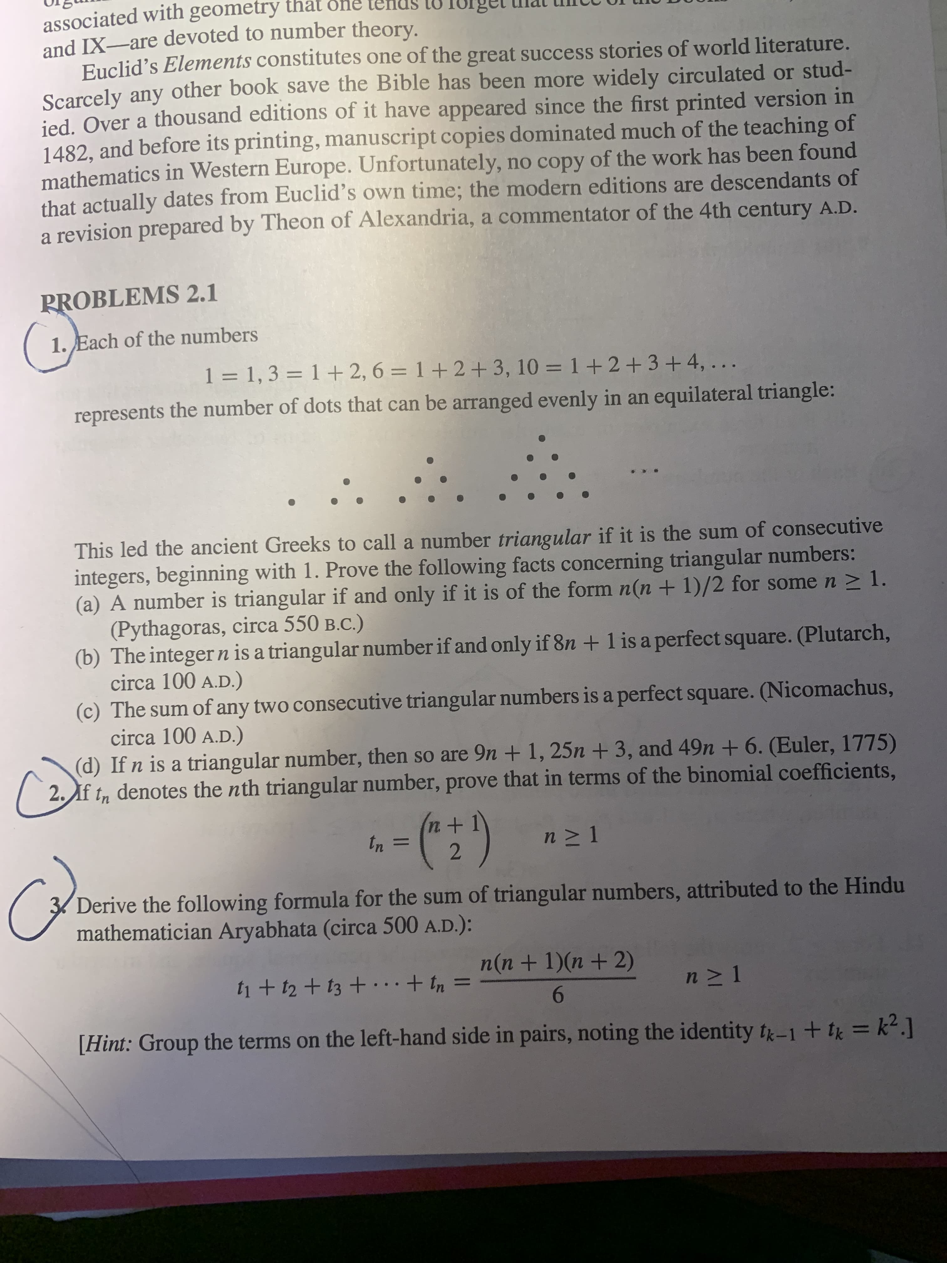 3 Derive the following formula for the sum of triangular numbers, attributed to the Hindu
mathematician Aryabhata (circa 500 A.D.):
n(n + 1)(n + 2)
ti + t2 + t3 + ..+ tn =
n > 1
[Hint: Group the terms on the left-hand side in pairs, noting the identity tỵ-1+ tg = k².]
