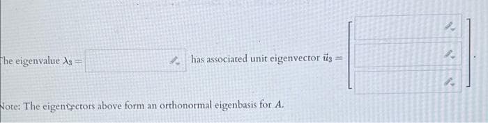 The eigenvalue A3 =
has associated unit eigenvector 3 =
Note: The eigentectors above form an orthonormal eigenbasis for A.
S
4.
8.