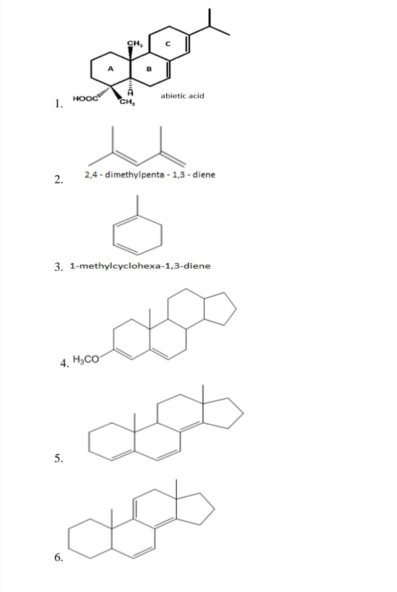 CH,
abietic acid
HOOC
1.
CH,
2.
2,4 - dimethylpenta - 1,3 - diene
3. 1-methylcyclohexa-1,3-diene
4. H3CO
5.
б.
