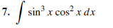 | sin x cos? x dx
cos² x
7.
