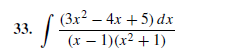 (Зx? — 4х + 5) dх
33.
(х — 1)(x2 + 1)
