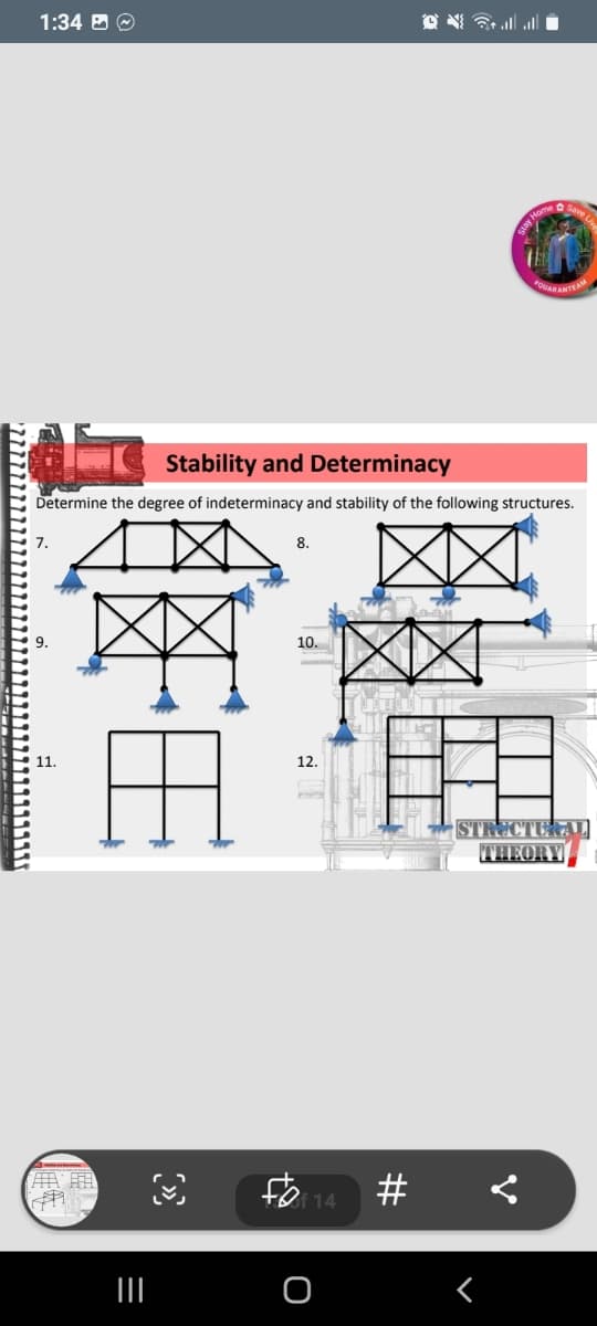 1:34 B O
FOUARANTEA
Stability and Determinacy
Determine the degree of indeterminacy and stability of the following structures.
7.
8.
10.
11.
12.
STRECTURAL
THEORY
# <
