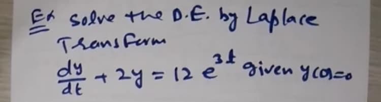 EA Solve the D.E.
by Laplare
Thans Ferm
dy
dE
- 2y=12 e4
2y=12 é given ycaso
