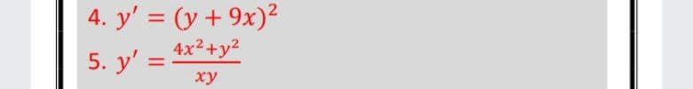 4. y' = (y + 9x)²
%3D
4x2+y2
5. y' =
ху
