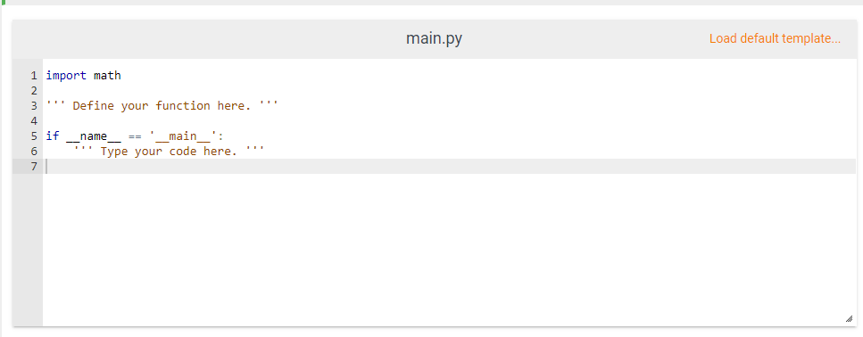 main.py
Load default template..
1 import math
3' Define your function here. ''
4
== ' main ':
Type your code here.
5 if name
6
7
