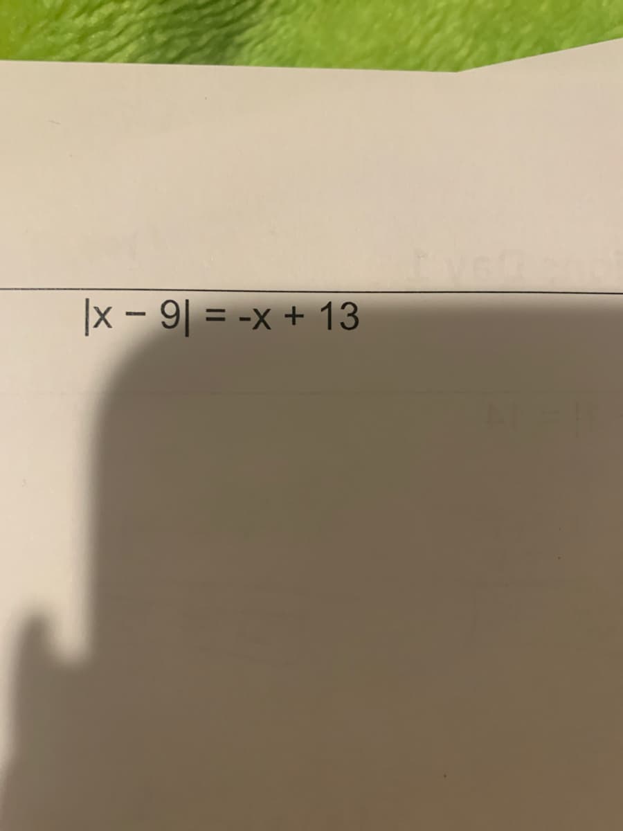 |x - 9| = -x + 13
