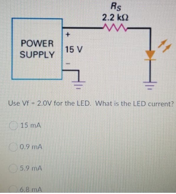 POWER
SUPPLY
15 mA
0.9 mA
Use Vf 2.0V for the LED. What is the LED current?
5.9 mA
+
6,8 mA
15 V
Rs
2.2 k
ww