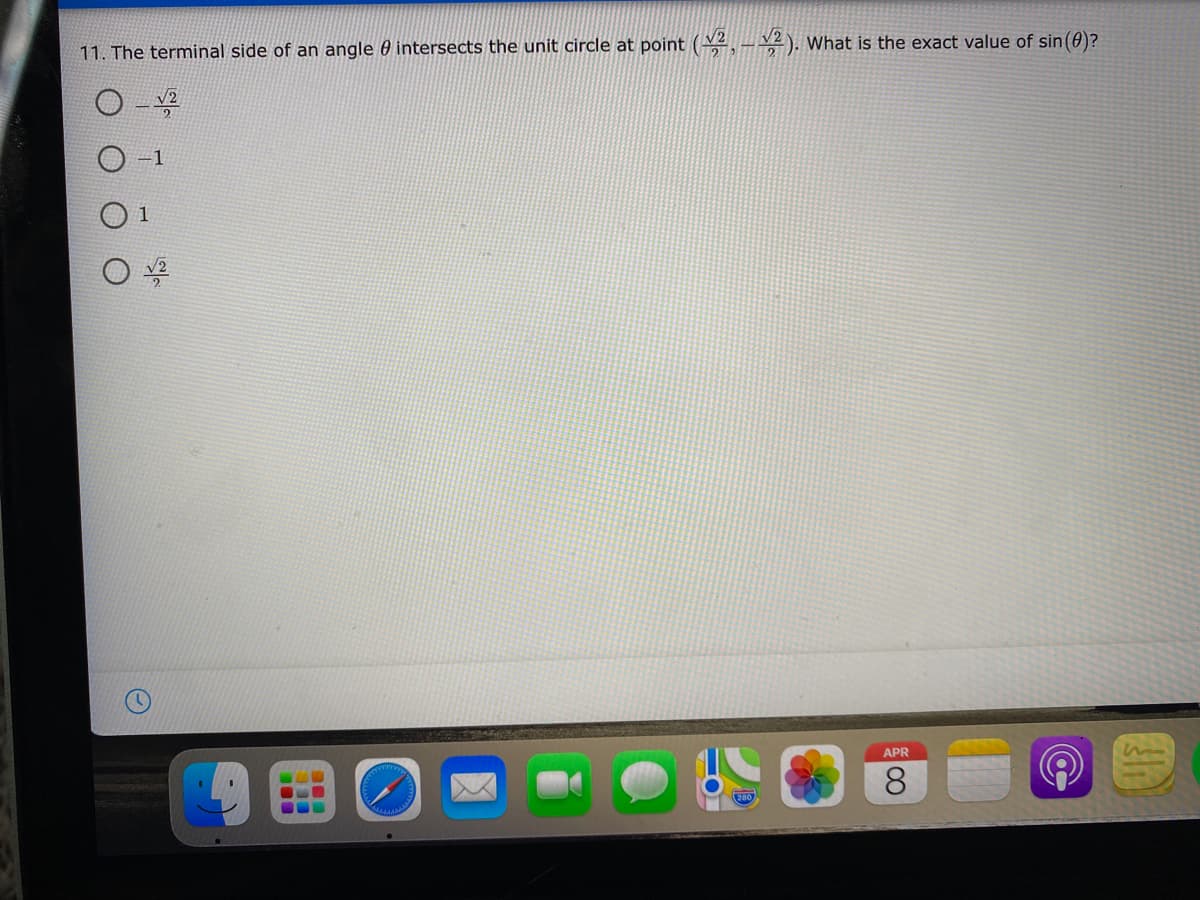 11. The terminal side of an angle 0 intersects the unit circle at point (V2- V2 ). What is the exact value of sin(0)?
1
APR
00
